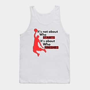 "It's about who finishes" Tank Top